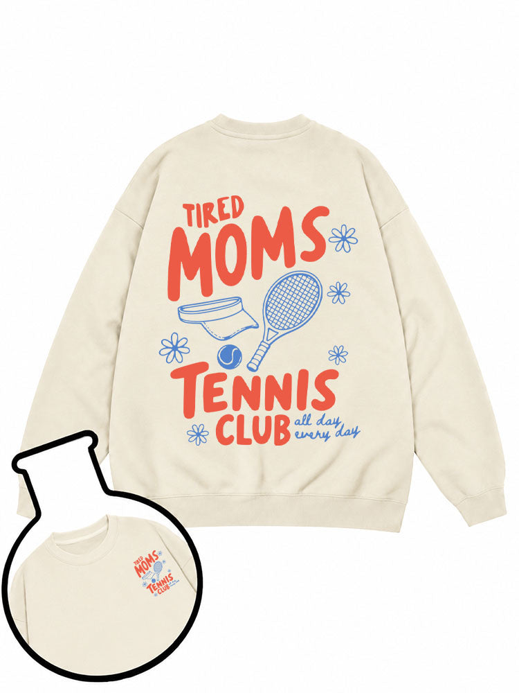TIRED MOMS TENNIS CLUB Sweatshirt