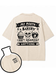 MY MOUTH ISN'T A BAKERY I DON'T SUGARCOAT ANYTHING Washed T-Shirt