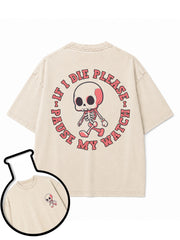 IF I DIE PLEASE PAUSE MY WATCH Washed T-Shirt