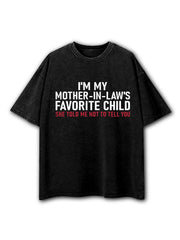 I'm My Mother in Law's Favorite Child Washed T-Shirt