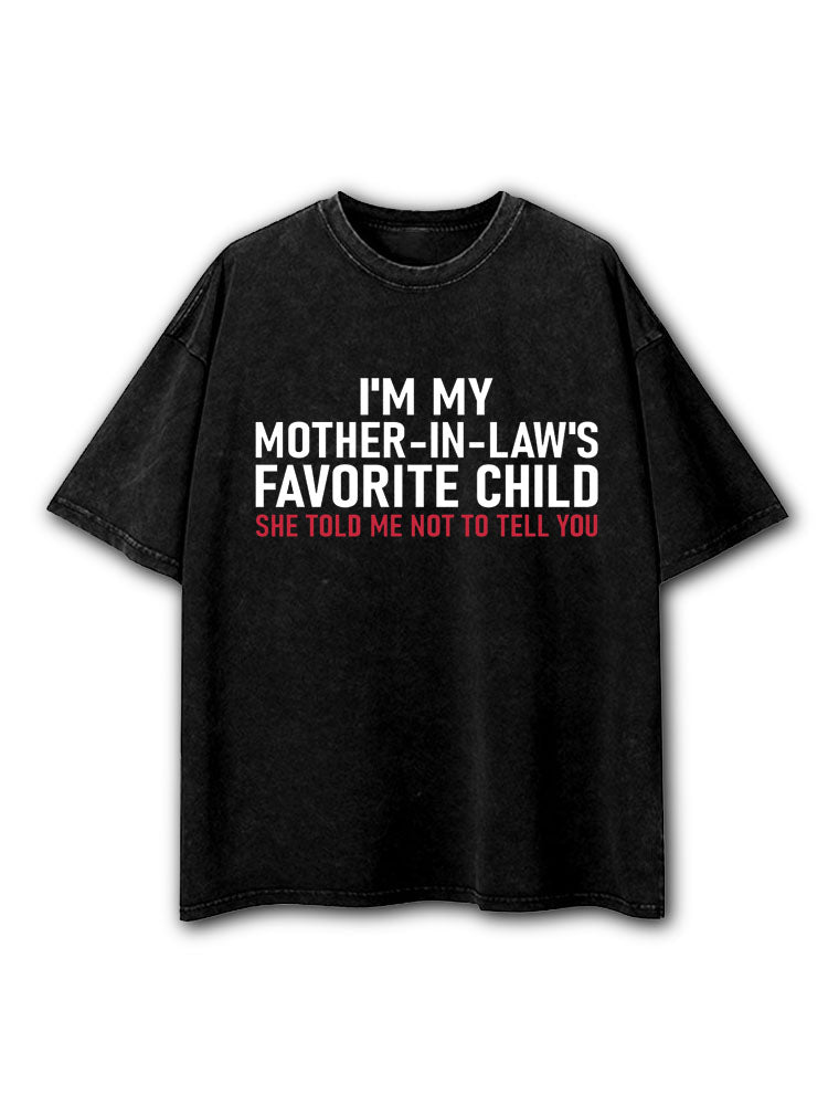 I'm My Mother in Law's Favorite Child Washed T-Shirt