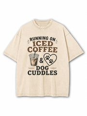 Running On Iced Coffee And Dog Cuddles Washed T-Shirt