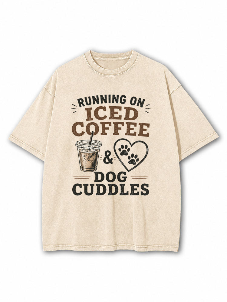 Running On Iced Coffee And Dog Cuddles Washed T-Shirt