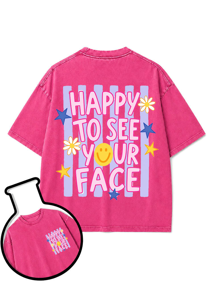 HAPPY TO SEE YOUR FACE Washed T-Shirt