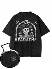 I Probably Have a Headache Washed T-Shirt