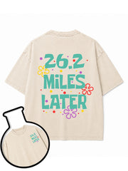 26.2 MILES LATER Washed T-Shirt