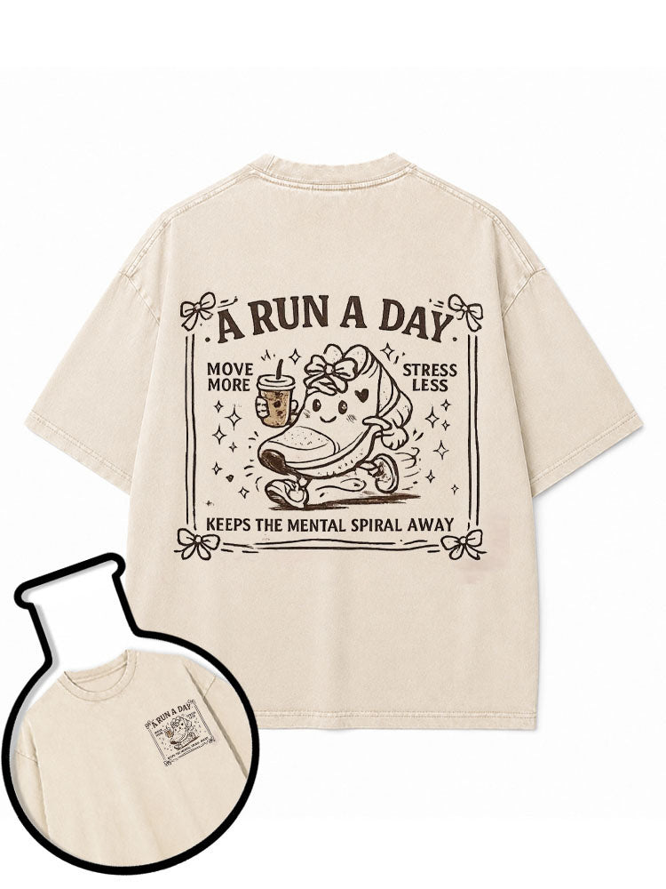 A RUN A DAY MOVE MORE STRESS LESS KEEPS THE MENTAL SPIRAL AWAY Washed T-Shirt