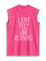 I JUST FELT LIKE RUNNING Vintage Washed Cotton Tank Top