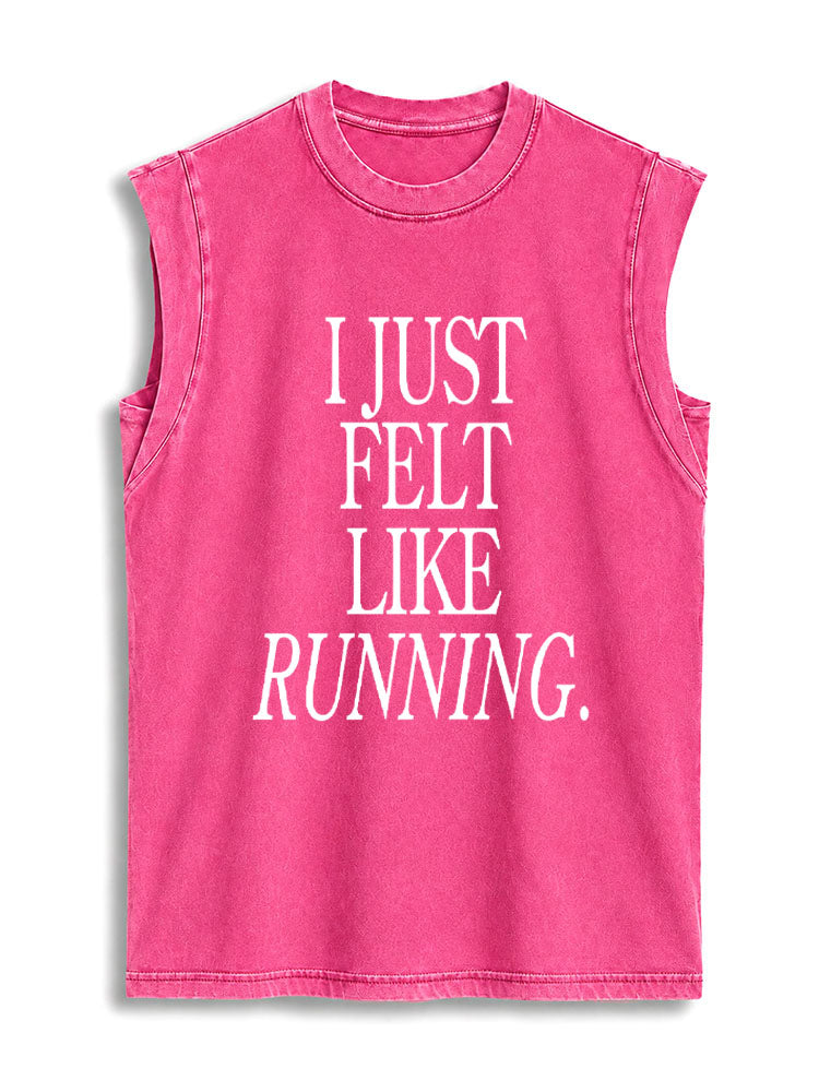 I JUST FELT LIKE RUNNING Vintage Washed Cotton Tank Top