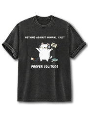 NOTHING AGAINST HUMANS I JUST PREFER SOLITUDE Washed T-Shirt