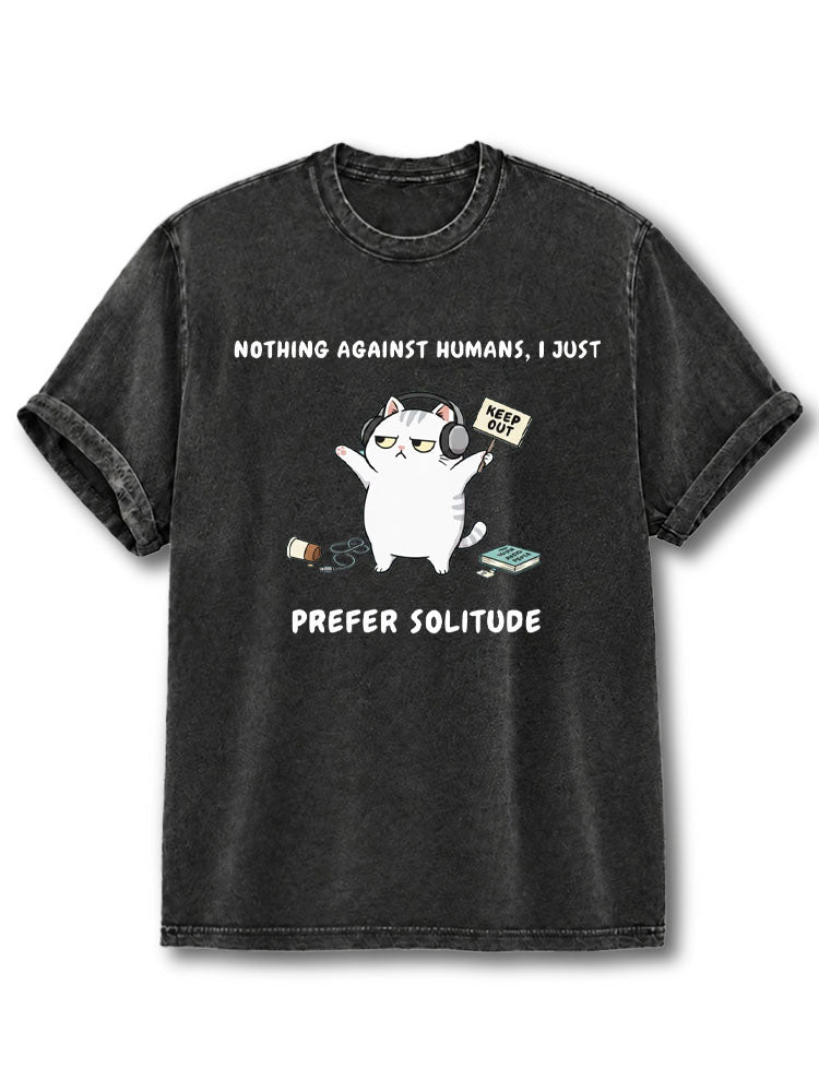 NOTHING AGAINST HUMANS I JUST PREFER SOLITUDE Washed T-Shirt