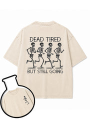 DEAD TIRED BUT STILL GOING Washed T-Shirt
