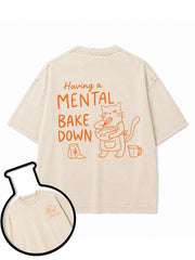 Having a MENTAL BAKE DOWN Washed T-Shirt