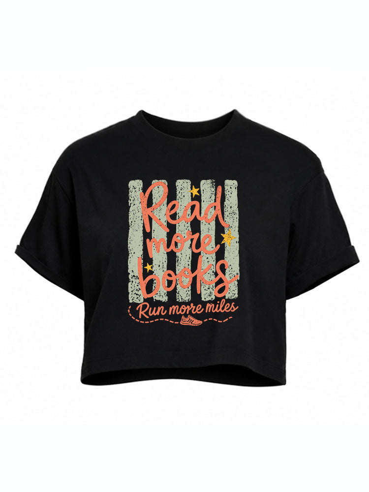 READ MORE BOOKS Run more miles Crop Tops