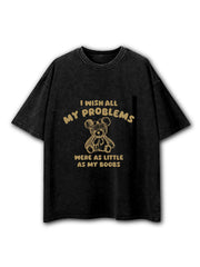 I Wish My Problems Were Little Washed T-Shirt