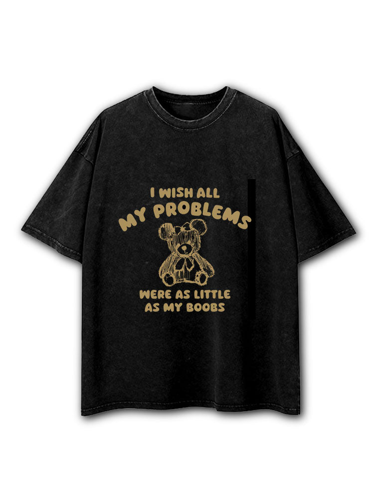 I Wish My Problems Were Little Washed T-Shirt
