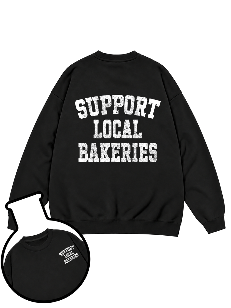 SUPPORT LOCAL BAKERIES Sweatshirt
