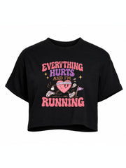 Everything Hurts And I'm Running Crop Tops