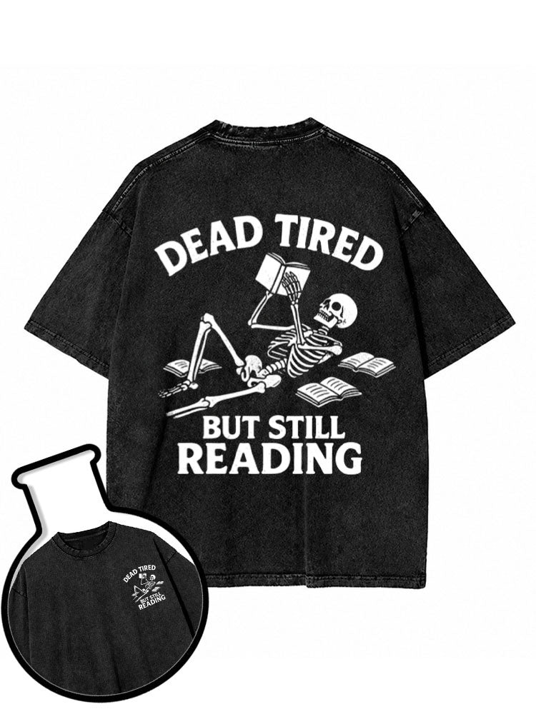 DEAD TIRED BUT STILL READING  Washed T-Shirt