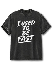 I Used to Be Fast Washed T-Shirt