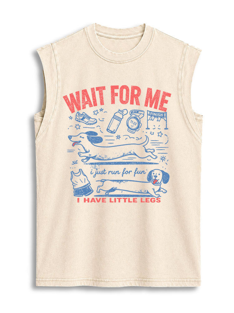 WAIT FOR ME I Just Run for Fun I HAVE LITTLE LEGS Vintage Washed Cotton Tank Top