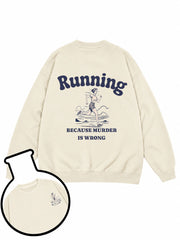 Running Because Murder Is Wrong Sweatshirt