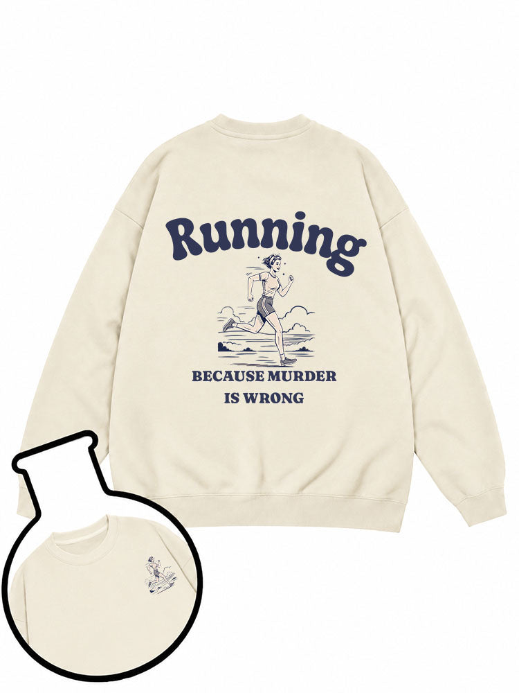 Running Because Murder Is Wrong Sweatshirt