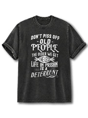 The Older We Get The Less Life In Prison Washed T-Shirt