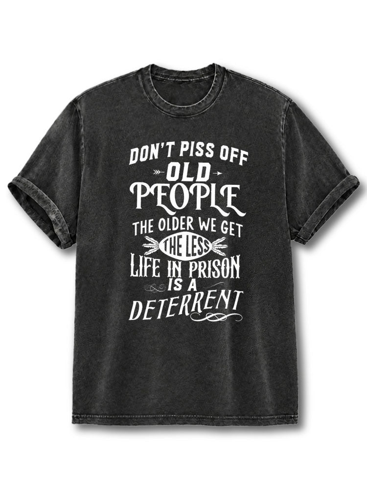 The Older We Get The Less Life In Prison Washed T-Shirt