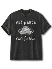 Eat Pasta Run Fasta Washed T-Shirt