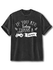If You Ate Today Thank A Farmer Washed T-Shirt