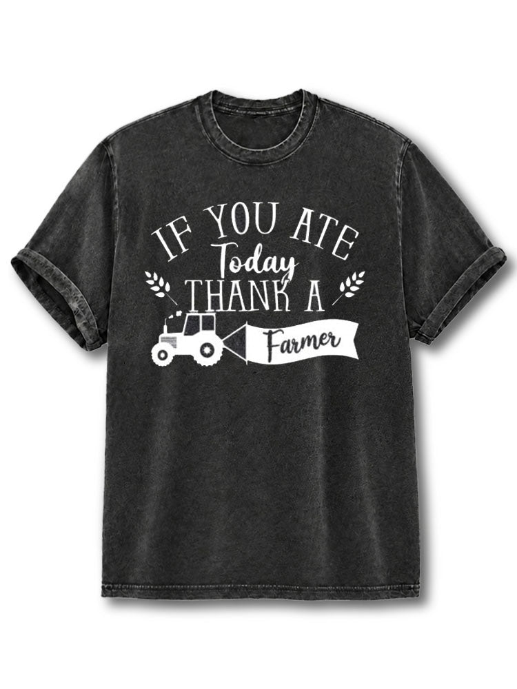 If You Ate Today Thank A Farmer Washed T-Shirt