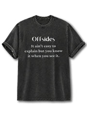 It Ain't Easy To Explain But You Know When You See It Washed T-Shirt