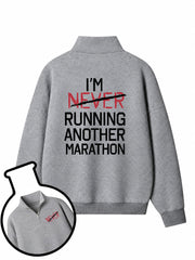 I'm Never Running Another Marathon Half-Zip Fleece Pullover