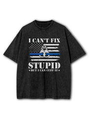 I Can't Fix Stupid Washed T-Shirt