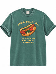 Sure, I'll Run If There's A Hotdog Involved Washed T-Shirt