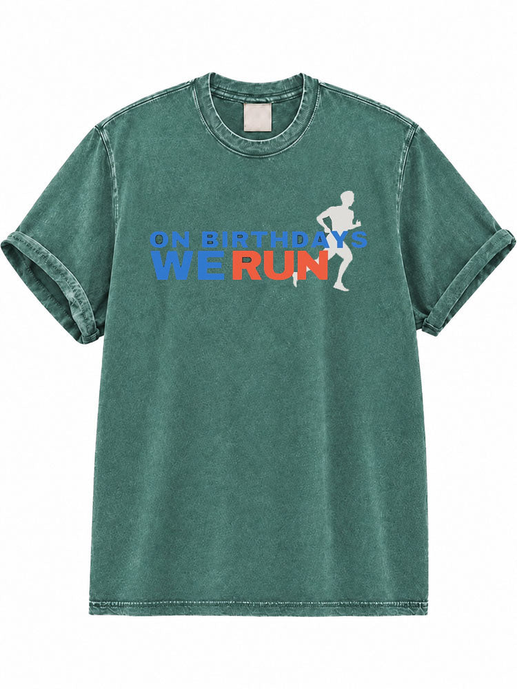On Birthdays We Run Washed T-Shirt
