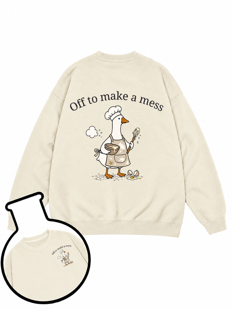 Off To Make A Mess Sweatshirt