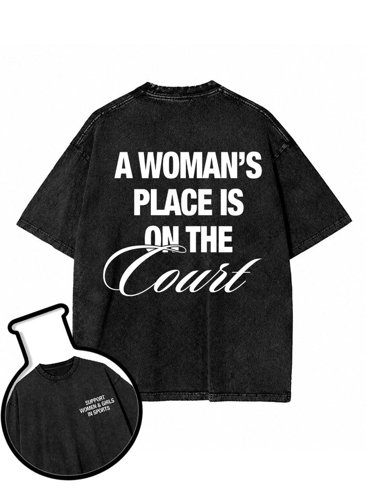 A WOMAN’S PLACE IS ON THE COURT Washed T-Shirt