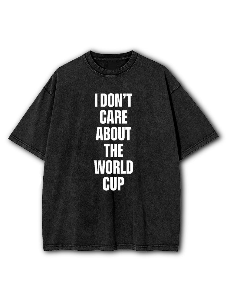 I Don't Care About World Cup Washed T-Shirt