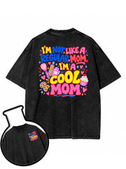 I'M NOT LIKE A REGULAR MOM I'M a COOL MOM Washed T-Shirt