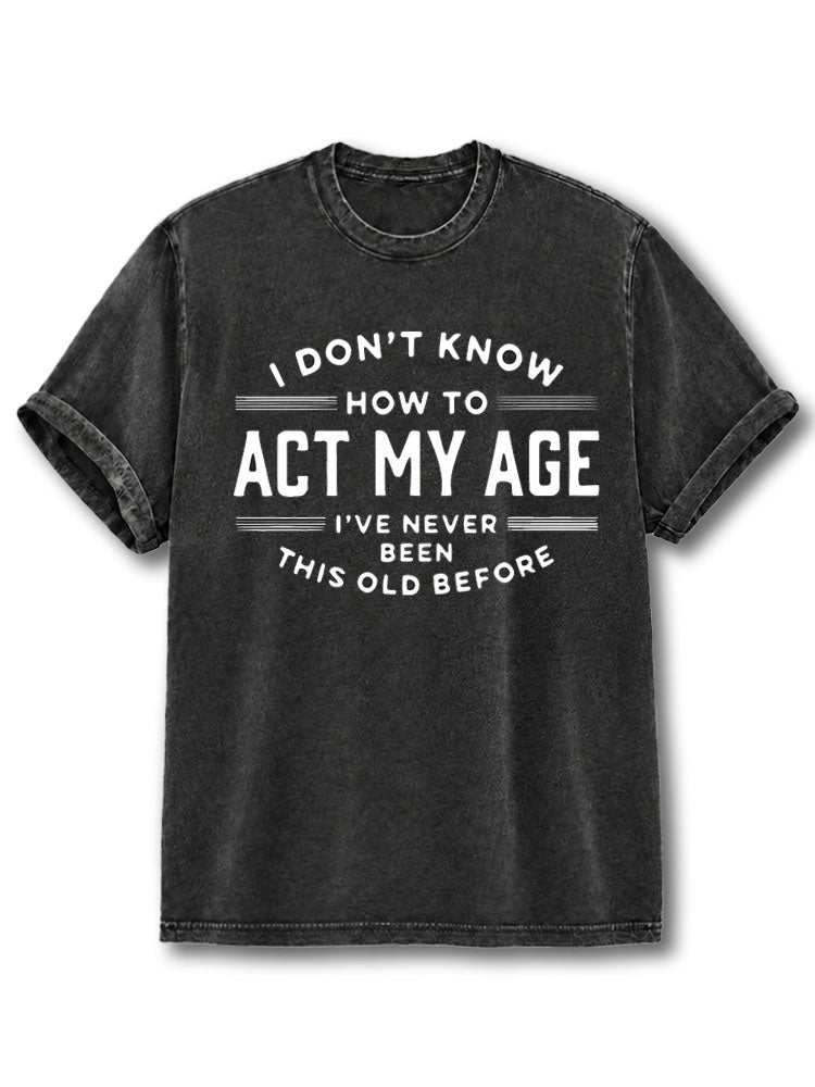 Act My Age Washed T-Shirt