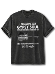I Wanna Rock Your GYPSY Soul Washed T-Shirt