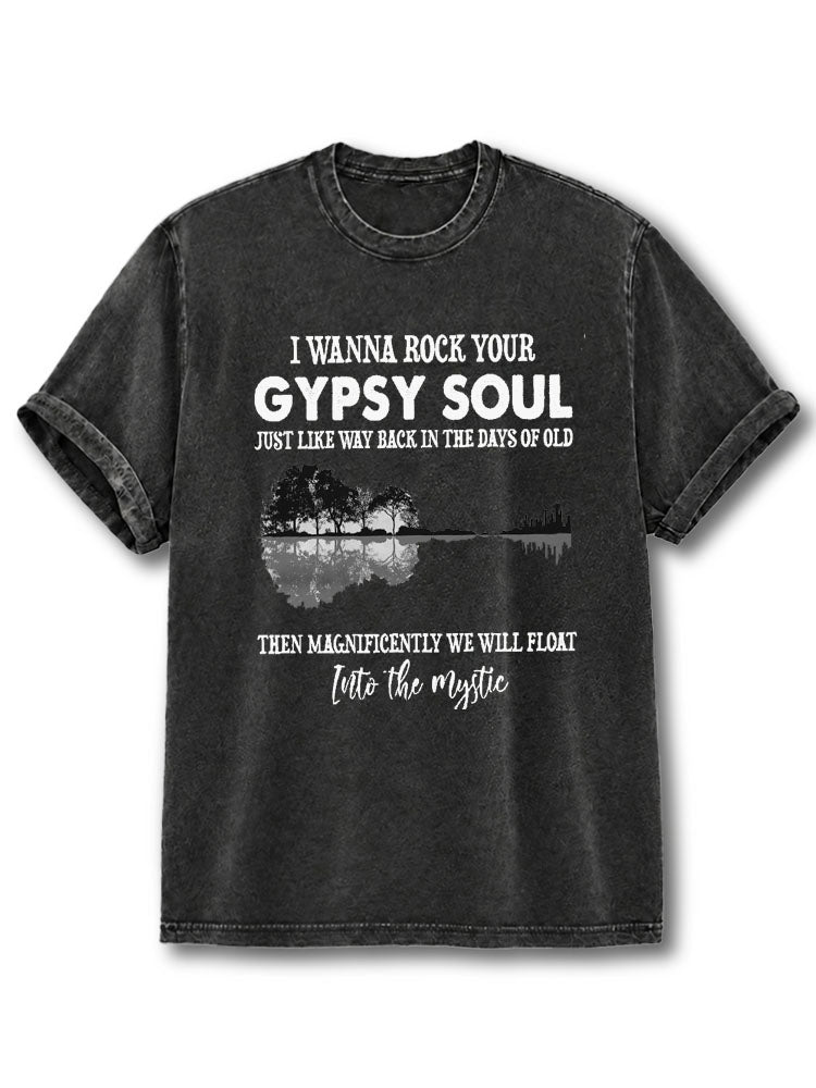 I Wanna Rock Your GYPSY Soul Washed T-Shirt
