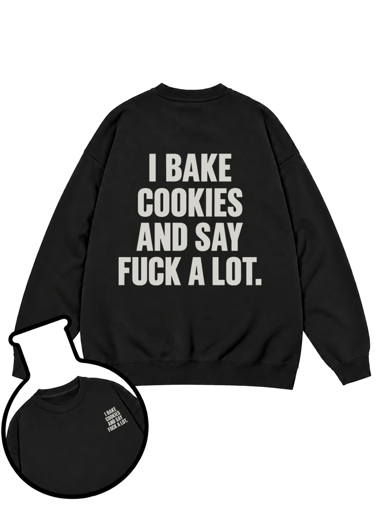 I Bake Cookies Sweatshirt