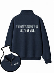 It Was Never Going To Be Just One Mile Half-Zip Fleece Pullover