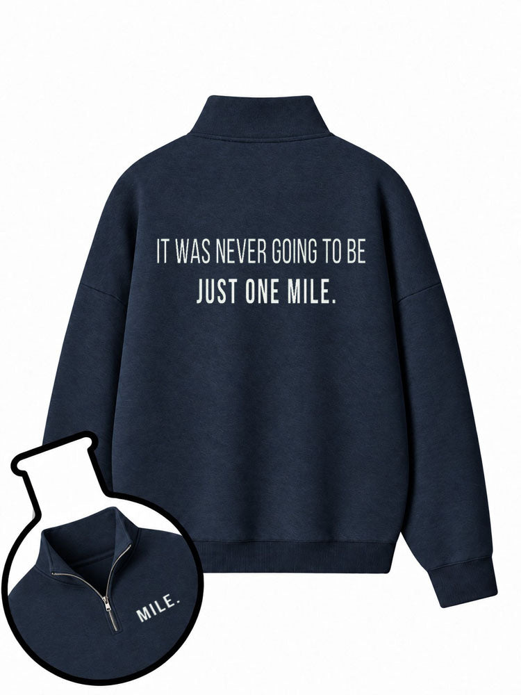 It Was Never Going To Be Just One Mile Half-Zip Fleece Pullover
