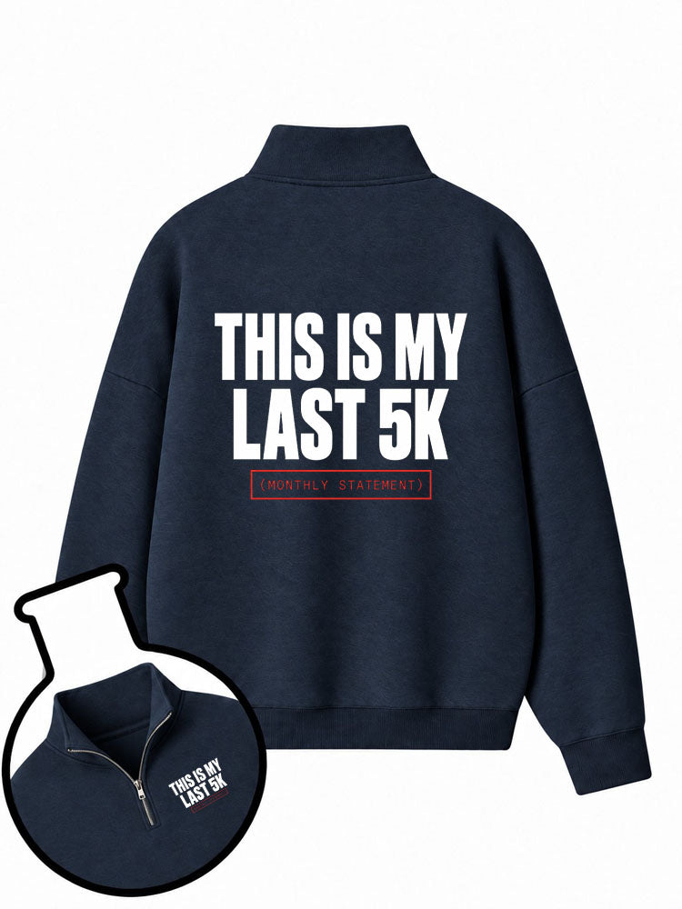 This Is My Last 5K Half-Zip Fleece Pullover