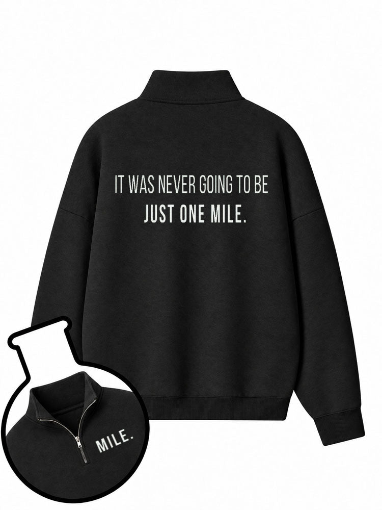 It Was Never Going To Be Just One Mile Half-Zip Fleece Pullover