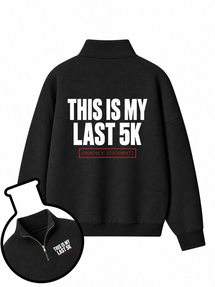 This Is My Last 5K Half-Zip Fleece Pullover